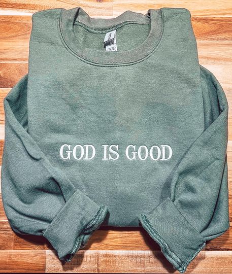 God is Good Embroidered Sweatshirt, Christian Embroidery, Personalized Keepsake, Crewneck Sweatshirt, Unisex Sweatshirt, Gift for Him or Her