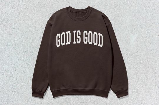 God Is Good Sweatshirt Collegiate Crewneck Sweater Unisex
