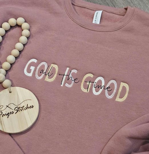 God is Good Embroidered Sweatshirt - pray all the time religious christian Bella Canvas pullover handmade gift idea
