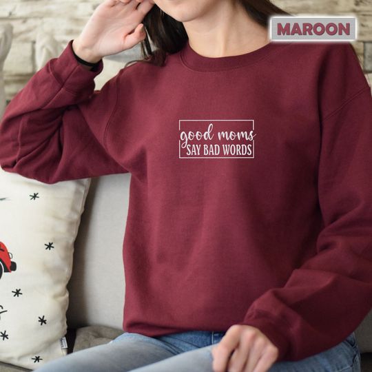 Embroidered Good Moms Say Bad Words Sweater, Funny Mom Sweater, Mom with Attitude Sweater, Mom Humor Sweater, Sassy Mom Sweatshirt