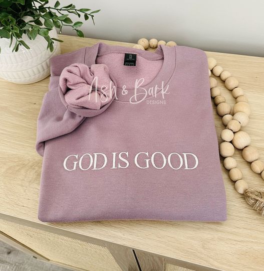 Embroidered God Is Good Sweatshirt, Christian Sweatshirt, Religious Saying Apparel, Christian Gift, Adult Unisex Sweatshirt, SoftStyle