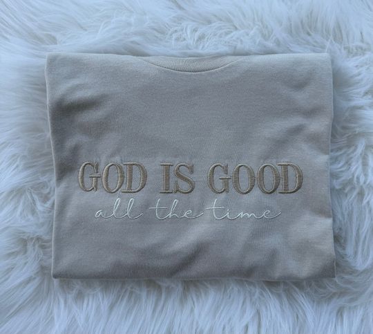 God is good Tshirt Embroidered, God is good all the time Embroidered Tshirt, God is good Tshirt