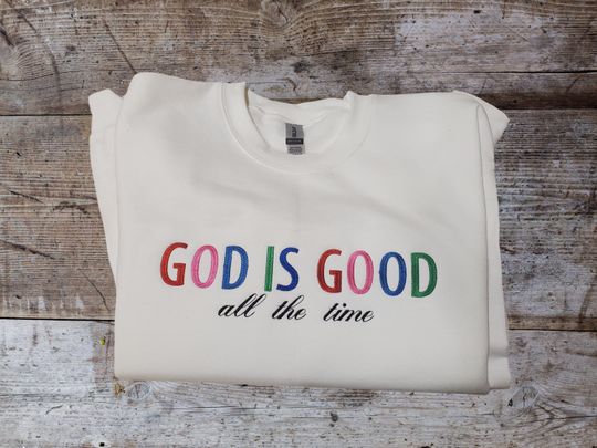 God is Good Embroidered Sweatshirt,God is Good Hoodie,God is Good Sweatshirt,God is Good All the Time,Faith T-shirt