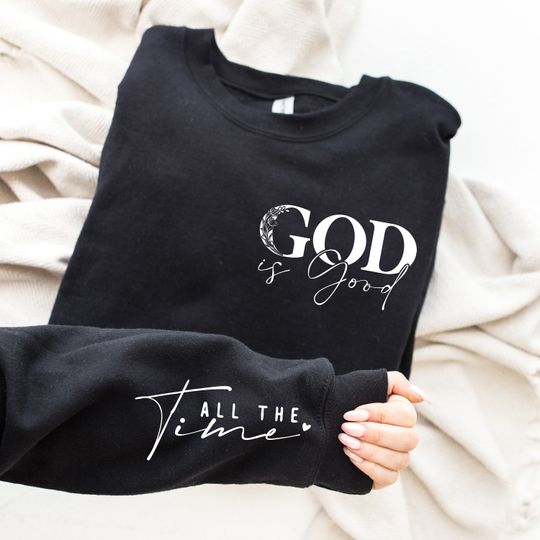 God is Good All The Time Sweatshirt, Christian Sweater, Church Hoodie, Religious Sweater, Christian Women Crewneck, Jesus Lover Sweater