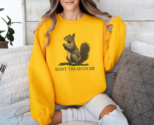 Don't Tread On Me Sweatshirt ,Don't Tread On Me Squirrel Sweater, Peanut the Squirrel Sweater, Gadsden Flag, American Patriotic Sweater