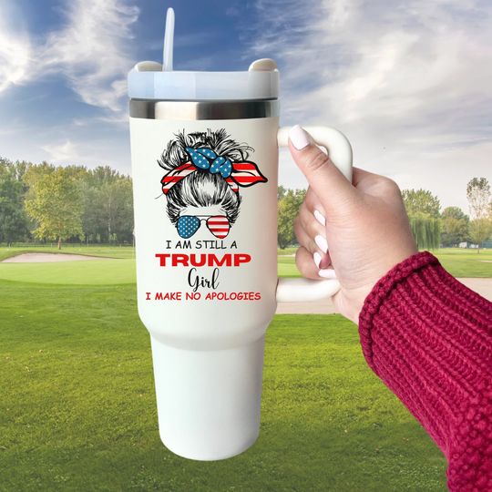 Still A Trump Girl 40oz H2.0 Tumbler - Republican Travel Mug - 40 oz UV Printed Trump Girl Cup - Anti-Democrat Travel Mug - Anti-Biden Gifts
