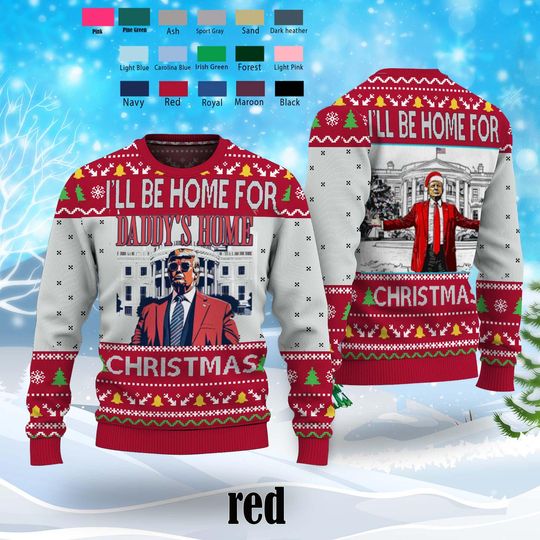 Daddy's Home Ugly Sweater, Trump 2024 T-Shirt, Republican Gift, Funny Trump Sweater, White House Trump 2024 Ugly Sweater