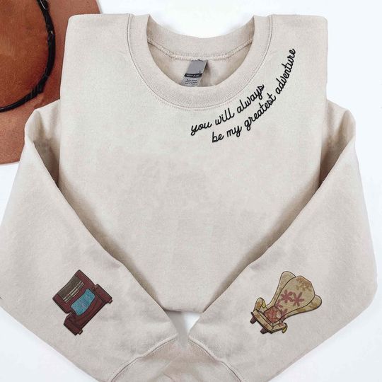 Embroidered Carl And Ellie Chairs You Will Always Be My Greatest Adventure Sweatshirt, Disney Up Couple Matching Embroidery, Disneyland Trip