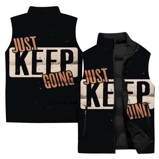 "Just Keep Going " Sleeveless Jacket | Casual Winter Clothing | Gift Idea
