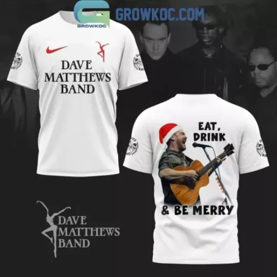 Discover Dave Matthews Band Eat Drink And Be Mercy Rock N’ Roll Christmas T-shirt 3D