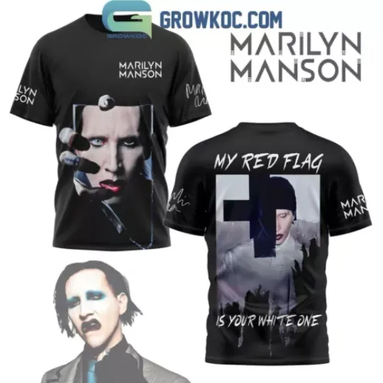Marilyn Manson My Red Flag Your White Flag 2024 Best Fan T-Shirt 3D