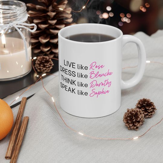 Live Like the Stay Golden Ceramic Mug, 11oz, 15oz - Best Friend Gift- Blanche Rose Dorothy Sophia Coffee Cup, Gift Idea, Gifts for Her