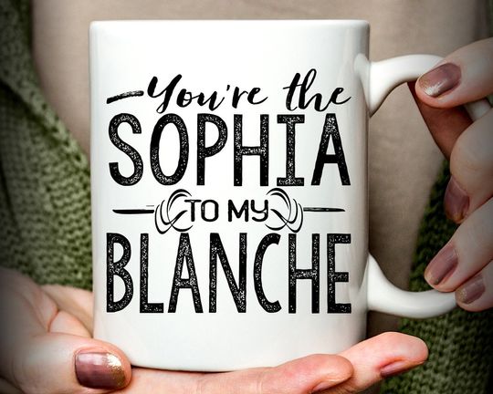 Discover Stay Golden, You're the Sophia to my Blanche Mug, friend mug