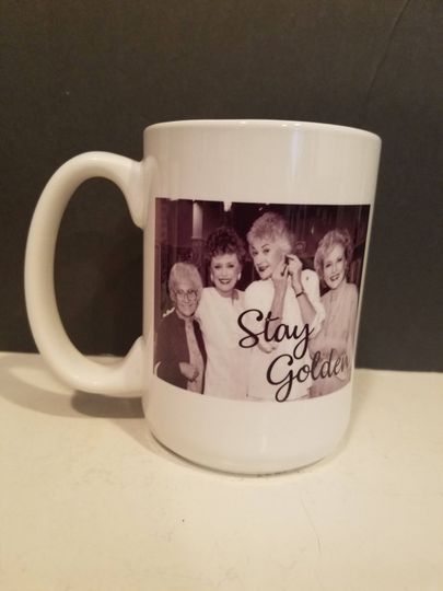 Stay Golden Mug / Ceramic Mug / Dorothy / Blanche / Sophia / Rose / Stay Golden / Gift for Her / Gift for Him / Novelty Mug / Stay Golden