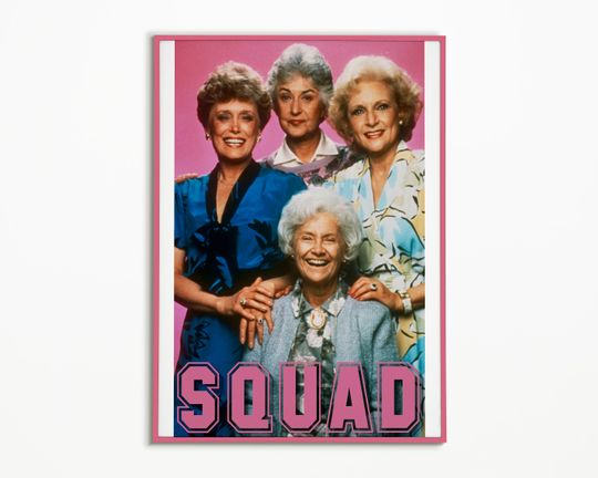 Digital File - Stay Golden Squad Poster - TV, Television, Thank You For Being A Friend, Blanche, Rose, Sophia, Dorothy