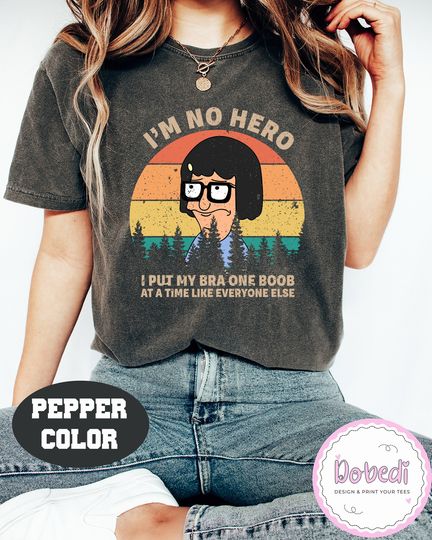 Discover Tina Belcher I'm No Hero Retro Vintage Comfort Colors T-Shirt, Funny Bob's Burgers Tina Shirt, Bob's Burgers Fan Gift Shirt, Gift For Fan