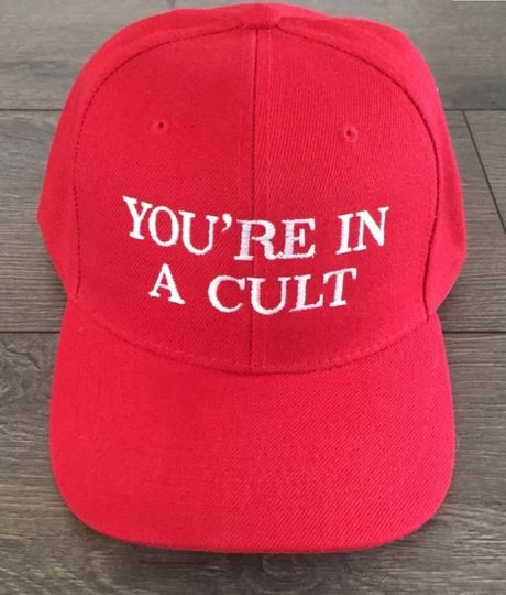 Youre in a CULT Anti Trump Anti MAGA Anti Racist RED Funny hat Cap
