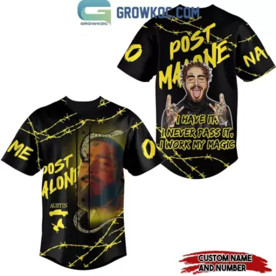 Post Malone I Have It I Work My Magic Black Version Personalized Baseball Jersey
