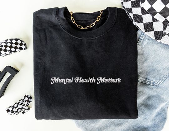 Mental Health Matters Sweatshirt Embroidered Sweatshirt Mental Health Sweatshirt  Embroidered Crewneck Vintage Sweatshirt