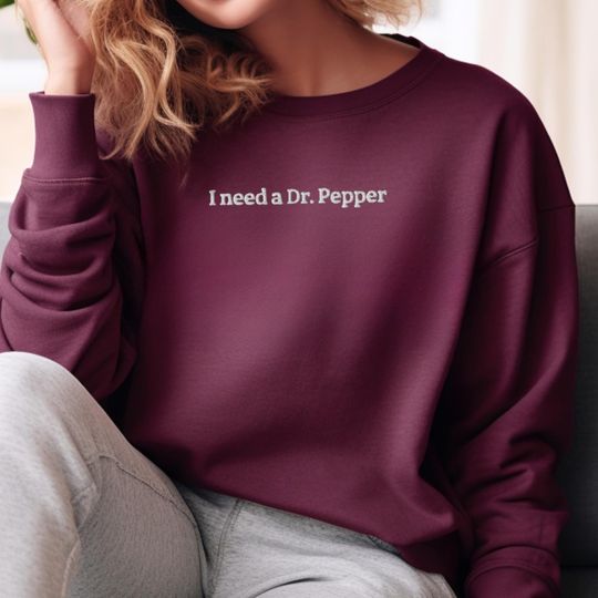 I Need a Dr. Pepper Embroidered Sweatshirt | Cute Soda Lover Pullover | Trendy Casual Sweater