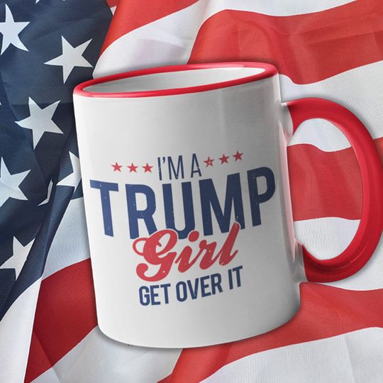 I'm A Trump Girl Get Over It Stars Red Handle Ceramic Coffee Mug Cup Mug Trump Mug. Trump Gift. Trump Vote. Election 2024. Funny Trump.