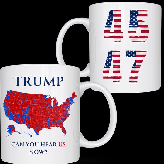 Ship Next day.Trump Mug, 2024 election results Trump Mug,Election Campaign Cup, Gift For Republican, Trump 45 47 mug,Can You Hear Us Now mug