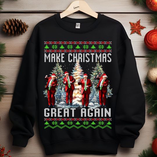 Make Christmas Great Again Funny Trump Dancing Ugly Christmas Sweatshirt, Trump Dancing Ugly Make Christmas Great Again T