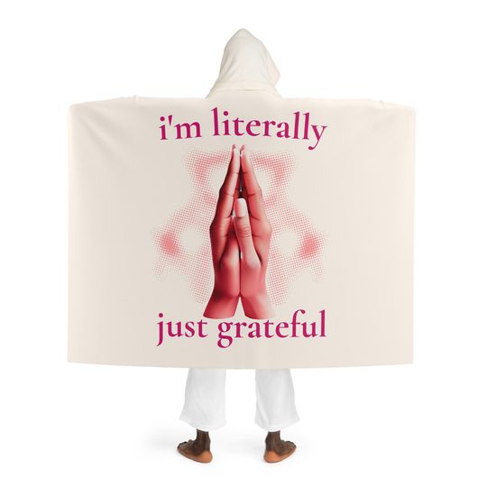 Im Literally Just GRATEFUL and Thankful HOODED BLANKET