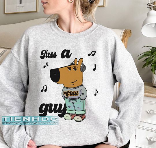 Just a Chill Guy sweatshirt Tee | Funny Graphic T-Shirt for Men & Women | Tiktok Meme Shirt | Trendy Chill Guy Gift Tee