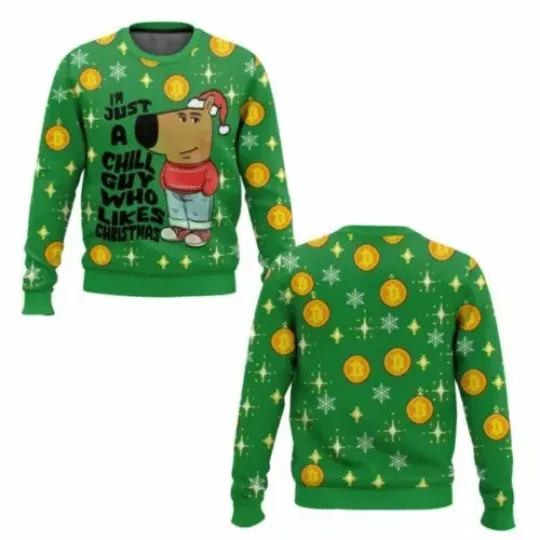 I m Just a Chill Guy Who Likes Christmas Meme Ugly Sweater