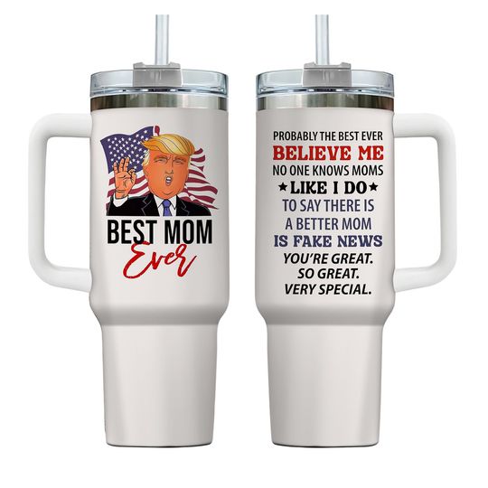 New Mothers Day Gifts  40 Oz Best Mom Ever Trump Tumbler Funny Mom Gifts