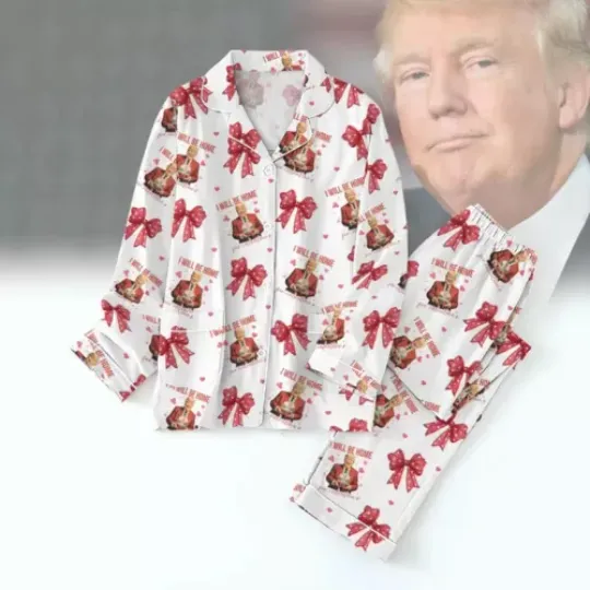 Trump Ill Will Be Home Valentine Pajamas, Trump Coquette Bow Pajamas Set