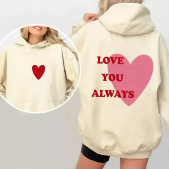 2sided hoodie, Love You Always Hoodie, Gift For Lovers Valentine's, couple shirt