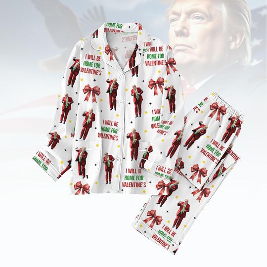 I Will Be Home Valentine's Pajamas Set, Trump Dancing Valentine Day Womens Pajamas, President Trump Shirt, Donald Trump Pajamas Pants