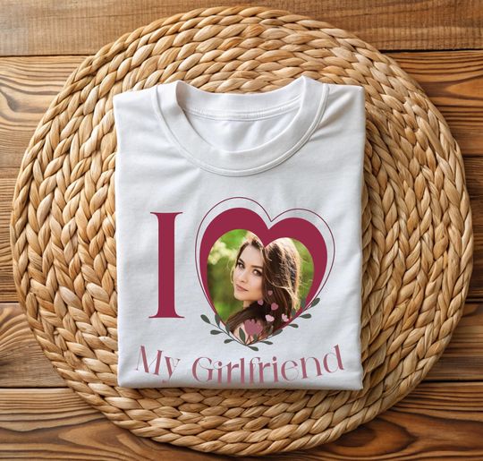 I Love My Girlfriend Tshirt, Custom Photo, I love my girlfriend boyfriend Wife Custom Shirt, Custom Shirt, I Love My Girlfriend Shirt Custom