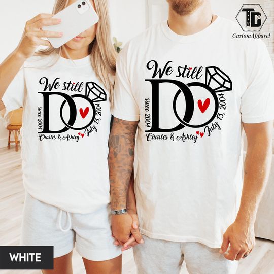 We Still Do Anniversary Couple Comfort Colors Shirts, Wedding Anniversary T-shirts, Wife And Husband Shirts, Custom Couple Matching Shirts
