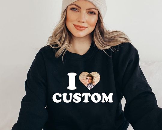 I Love My Girlfriend Custom Photo Shirt, I Love My Boyfriend Custom Photo Shirt, I Heart Custom Shirt, Custom I Love Tees, I Love Sweatshirt