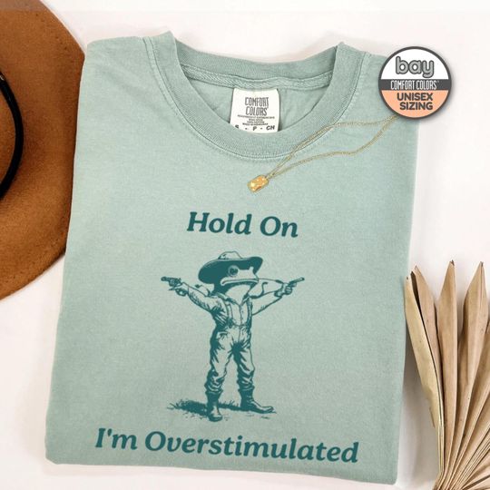 Hold On I'm Overstimulated Shirt, Cowboy Frog Meme Shirt