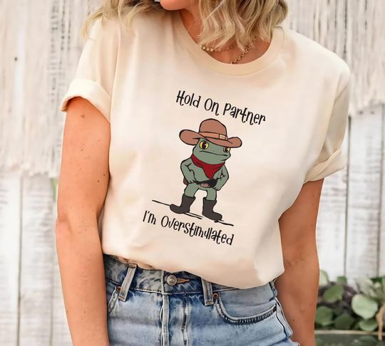 Hold On I'm Overstimulated Shirt, Western Frog Tee, Trendy Meme, Cute Animal Shirt, Sarcastic Gift