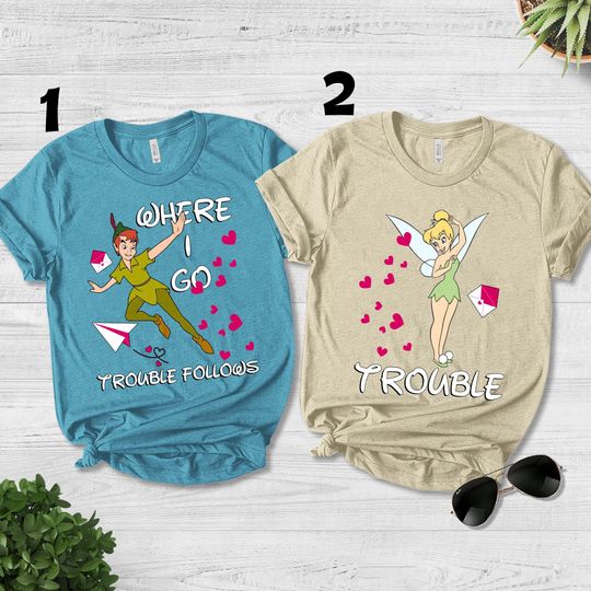 Peter Pan And Tinkerbell Matching Shirt, Funny Trouble Tee, Disney Couple, Sarcastic Couple Sayings