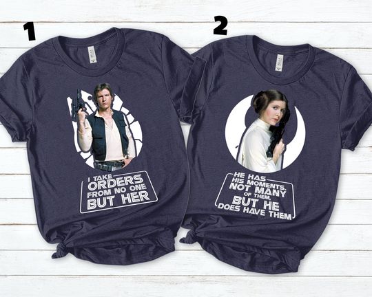 Starwars Couple Shirt, I Take Orders from No One But Her Shirt, Han Solo Princess Leia Shirt