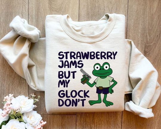 Strawberry Jams But My Glock Don't Sweatshirt