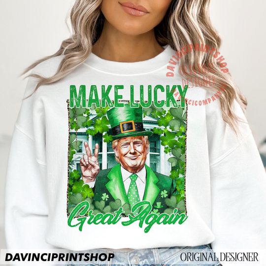 Make lucky great again Sweatshirt, St Patricks Day Sweatshirt