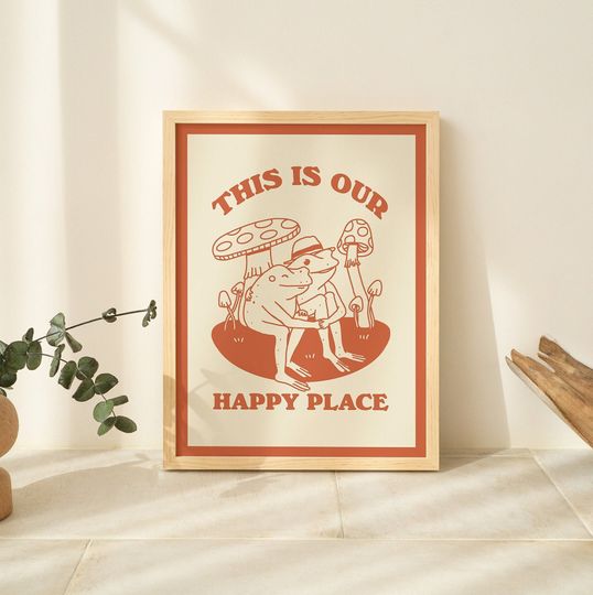 Cottagecore Frog Wall Decor, Cute Mushroom Poster, Happy Place Quote, Retro Home Prints, 70s Gift, House warming, Burnt Orange UNFRAMED