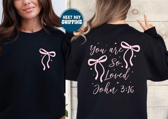 You Are So Loved Front and Back Sweatshirt, Pink Bow Sweatshirt, Bible Verse Sweatshirt