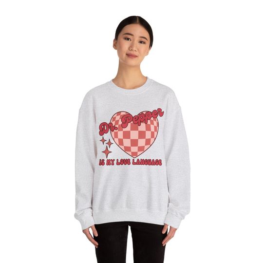 Dr. Pepper is my Love Language Sweatshirt, Valentines Sweatshirt
