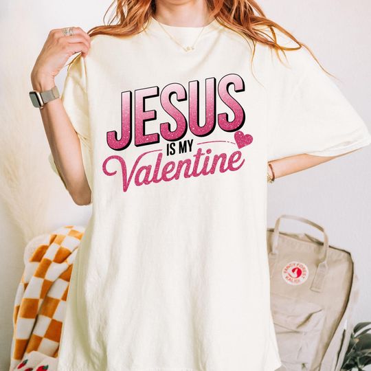 Jesus Is My Valentine T-Shirt, Valentine T-Shirt