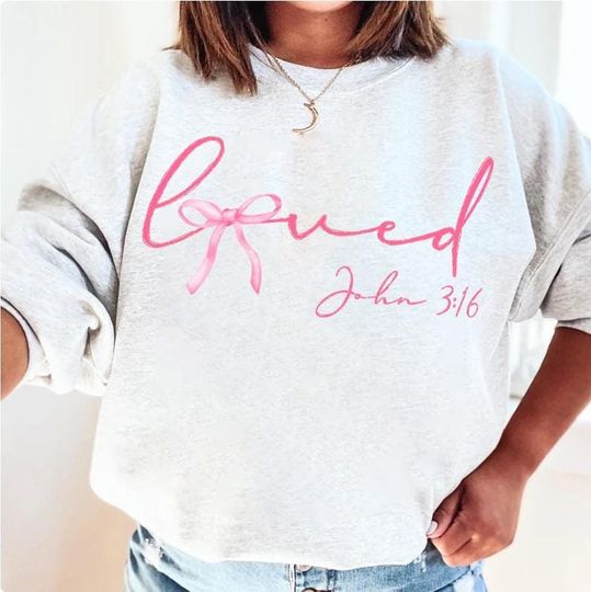 Loved John 3:16 Sweatshirt, Christian Valentines Sweatshirt, Valentine Sweatshirt