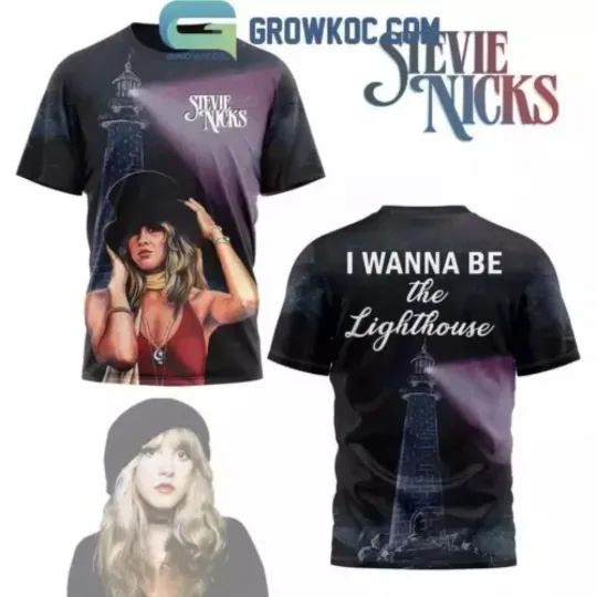 Stevie Nicks I Wanna Be The Lighthouse T-Shirt 3D