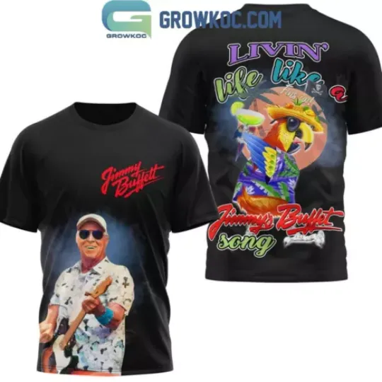Jimmy Buffett Livin’ Life Like Jimmy Buffett Song Fan 3D T-Shirt